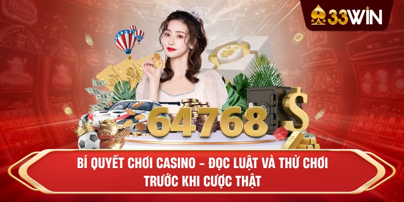 Bí quyết chơi casino - Đọc luật và thử chơi trước khi cược thật