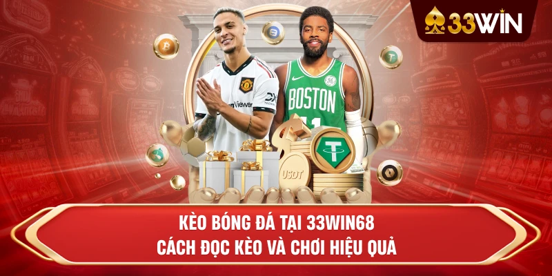 Kèo bóng đá tại 33win68 Cách đọc kèo và chơi hiệu quả