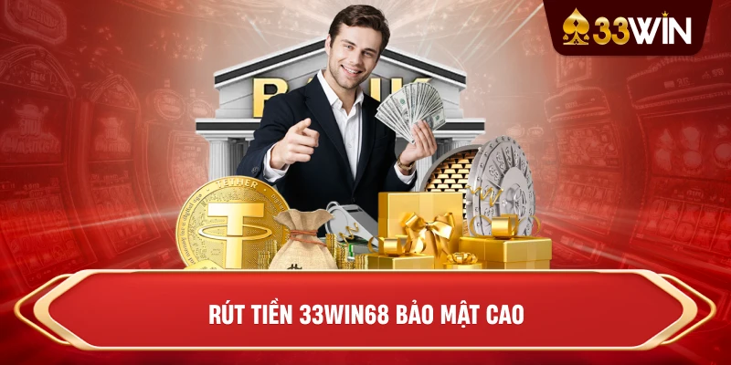 Rút tiền 33win68 bảo mật cao