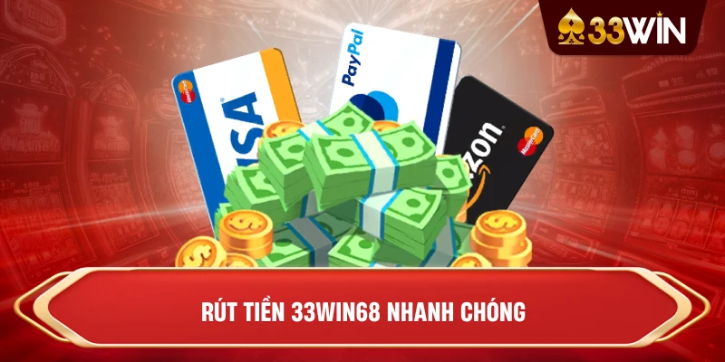 Rút tiền 33win68 nhanh chóng