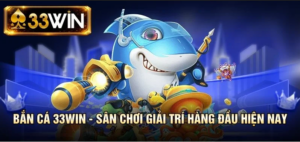 MG Bắn Cá 33win68: Hướng Dẫn Chơi Hiệu Quả Và Giữ Vốn
