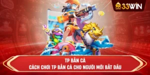 TP bắn cá - Cách chơi TP bắn cá cho người mới bắt đầu
