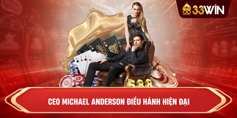 CEO Michael Anderson điều hành hiện đại