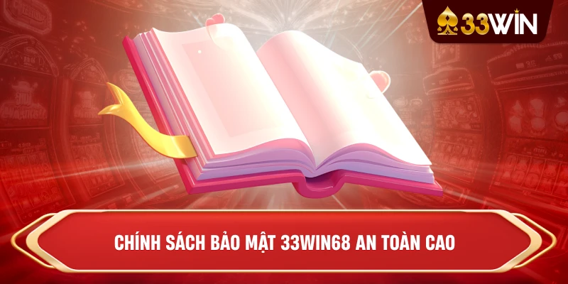 Chính sách bảo mật 33win68 an toàn cao