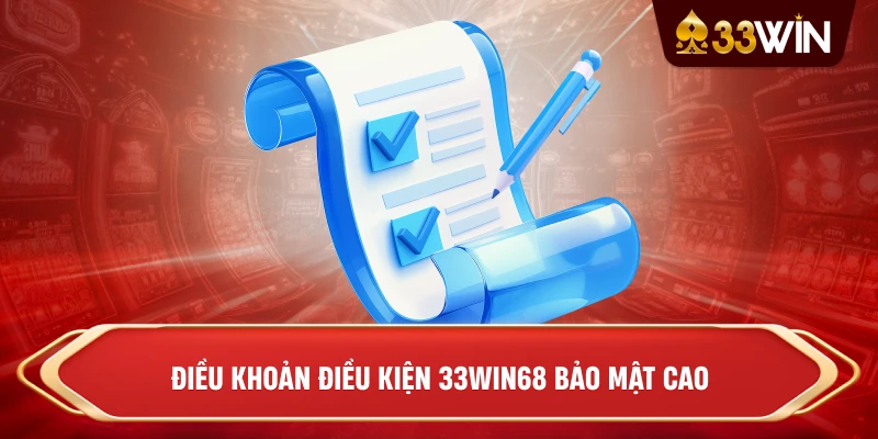 Điều Khoản Điều Kiện 33win68 bảo mật cao