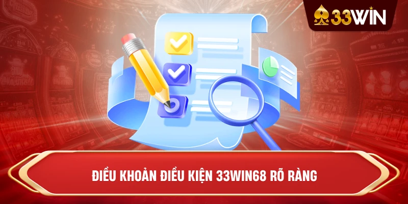Điều Khoản Điều Kiện 33win68 rõ ràng