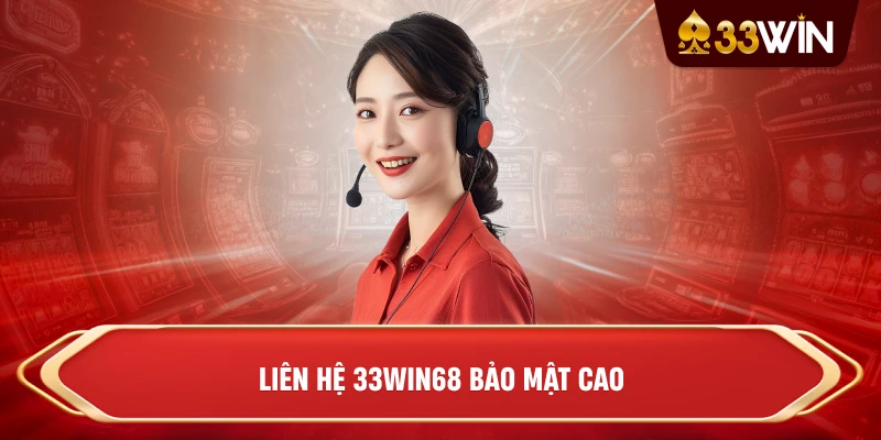 Liên Hệ 33win68 bảo mật cao