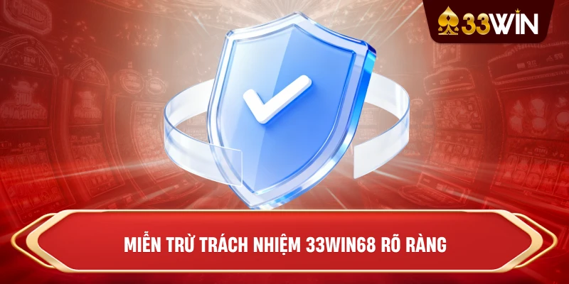 Miễn Trừ Trách Nhiệm 33win68 rõ ràng