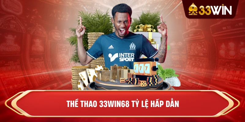 Thể thao 33win68 tỷ lệ hấp dẫn