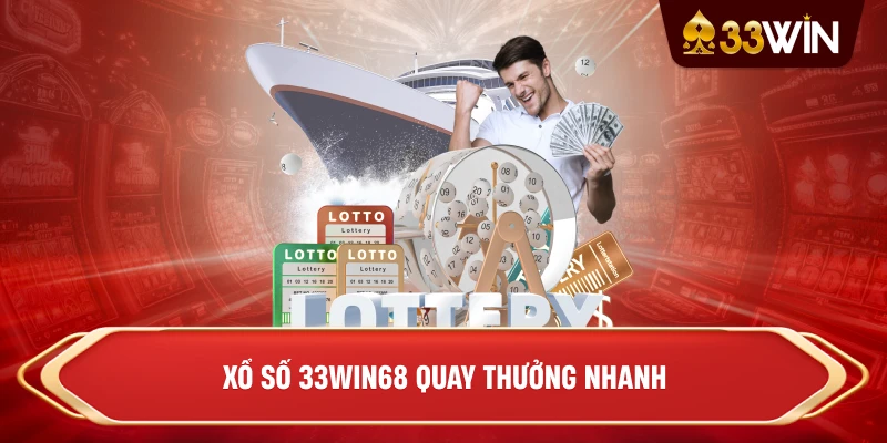Xổ số 33win68 quay thưởng nhanh